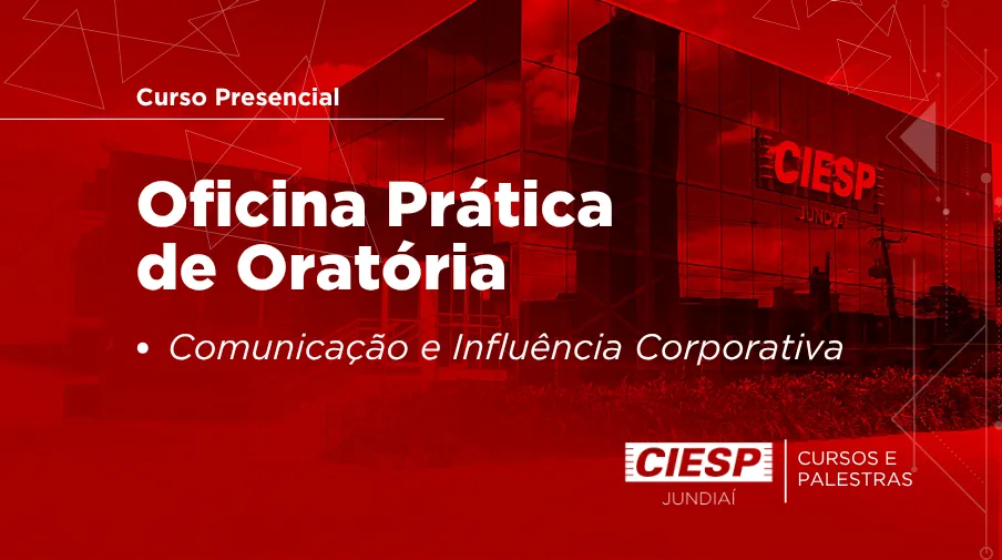 Curso Presencial: Oficina Prática de Oratória - Comunicação e Influência Corporativa