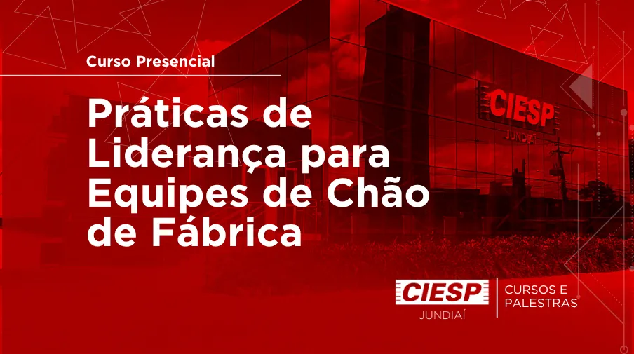 Curso Presencial: Práticas de Liderança para Equipes de Chão de Fábrica